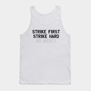 Strike First Strike Hard No Mercy Tank Top
